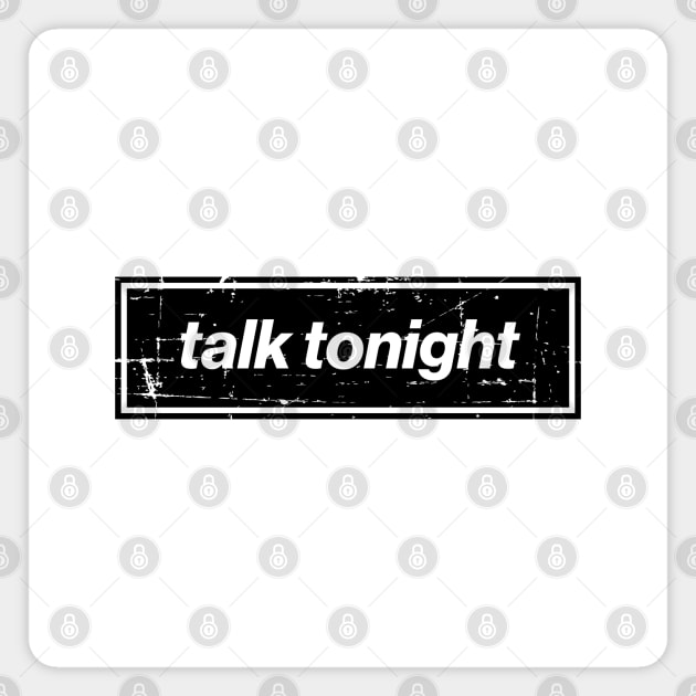 Talk Tonight - The Mancunian Indie Anthem Magnet by Butter Creative